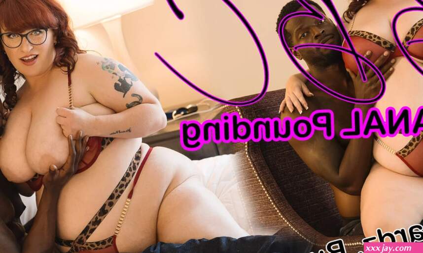 Round 2 BBC Anal for BBW